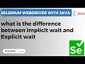 Selenium WebDriver tutorial 26 - What is the difference between Implicit Wait and Explicit Wait