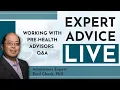 Working With Pre-Health Advisors - Expert Advice Live Q A