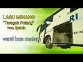 Download Lagu LAGU MINANG | | Ipank : Taragak Pulang versi bus malam #busmanis #laguminang
