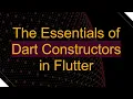 The Essentials of Dart Constructors in Flutter