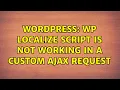 Wordpress wp localize script is not working in a custom AJAX request