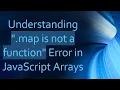 Understanding map is not a function Error in JavaScript Arrays