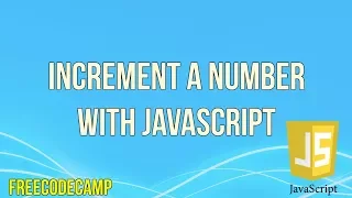 Increment a Number with JavaScript JavaScript Tutorial FreeCodeCamp