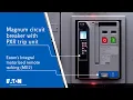 Magnum circuit breakers with Power Xpert Release PXR Eaton PSEC