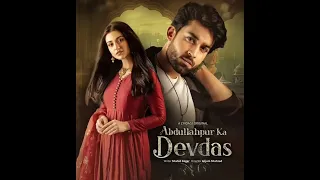 o sahib full song abdullahpur ka devdas ost bilal abbas khan sarah khan