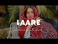 LAARE | Slowed And Reverb | Maninder Buttar | B Praak | Punjabi Song | Lofi Music | 8D Audio #laare