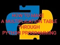 HOW TO MAKE A MULTIPLICATION TABLE THROUGH PYTHON MPV Techknowledge Gaming