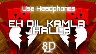 Eh Dil Kamla Jhalla (8D Audio) Harbhajan Mann | New Punjabi Songs 2021| Bad Version Studio 🎯