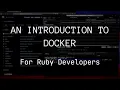 An Introduction to Docker for Ruby Developers