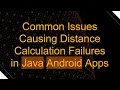 Common Issues Causing Distance Calculation Failures in Java Android Apps