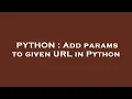 PYTHON Add params to given URL in Python