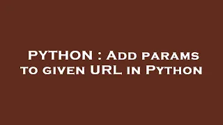 PYTHON Add params to given URL in Python