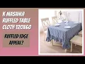 REVIEW 2026 K MASANIJI Ruffled Table Cloth 120x60 Features