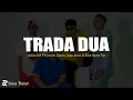 Download Lagu Trada Dua - Adim MF Ft Jacson Zeran - Juan Reza \u0026 Silet Open Up (Lirik)