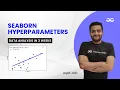 Seaborn Hyperparameters Data Analysis in 3 Weeks Arpit Jain GeeksForGeeks Python