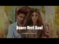 Dance Meri Rani - Slowed & Reverb - Guru Randhawa