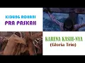 Download Lagu LAGU ROHANI PRA PASKAH - KARENA KASIH-NYA (With Lyrics) | GLORIA TRIO