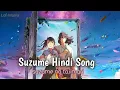 Download Lagu Suzume No Tojimari [ HINDI ] Song Them music video