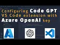 Configuring Code GPT extension with Azure OpenAI key in VS Code