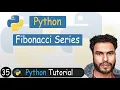 35 - Fibonacci Series in Python Python Tutorial