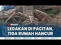 🔴TIGA RUMAH HANCUR SEUSAI LEDAKAN BESAR di Pacitan, Tiga Orang Dilarikan ke Puskesmas