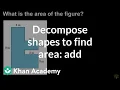 Decomposing shapes to find area add Math 3rd grade Khan Academy