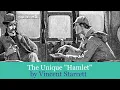 The Unique Hamlet by Vincent Starrett 1920 Possibly the best Sherlock pastiche ever written