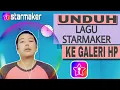 Download Lagu Cara Mend0wnl0ad Lagu Dari Starmaker Ke Galeri