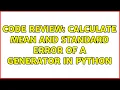 Code Review Calculate mean and standard error of a generator in Python 2 Solutions