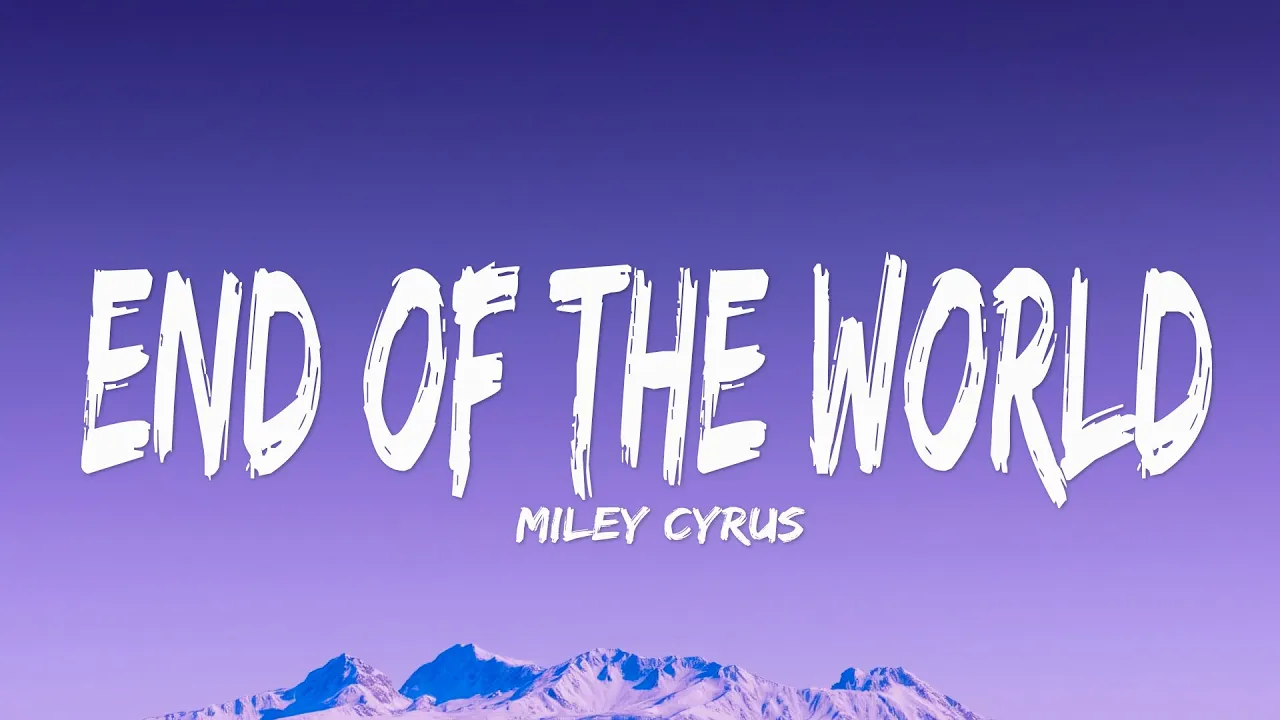 Miley Cyrus - End of the World (Lyrics)