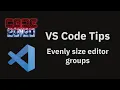VS Code tips Quickly make editor groups the same size