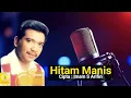 Download Lagu Hitam Manis | Dangdut Remix | Cipta Imam S Arifin