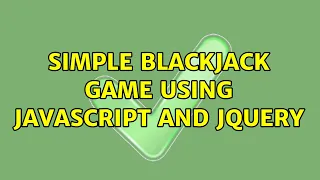 Simple Blackjack game using JavaScript and jQuery