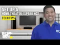 Setting Up a Home Theater Experience - Tech Tips from Best Buy