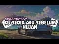 Lagu DJ SEDIA AKU SEBELUM HUJAN || STYLE TANTE V2 SLOW REVERB || VIRAL TIK TOK