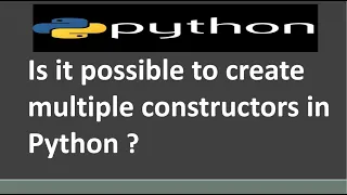 Is it possible to create multiple constructors in Python Python Tutorial