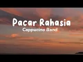 Download Lagu Pacar Rahasia - Cappucino (lirik lagu)