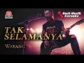 Lagu Tak Selamanya - Wayang (Karaoke) Slow Rock Version