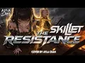 Lagu Skillet – The Resistance | Cover by Ayla Chan (Lyric Video)