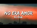 Lagu DJ Asul - NO ERA AMOR (Lyrics)