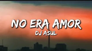 DJ Asul NO ERA AMOR Lyrics 