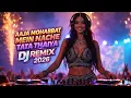 Lagu Aaja Mohabbat Mein Nache Tata Thaiya DJ Remix 2026 | Latest Bollywood DJ Remix | Song by VEXO