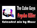 The Cube Guys  -  Psycho Killer  ( Extended Mix By Marss )