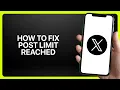 How To Fix Post Limit Reached In X App Twitter Tutorial