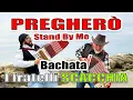 Preghero - Stand By Me bachata i fratelli SCACCHIA