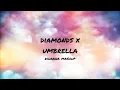 Diamonds x Umbrella Mashup Lyrics