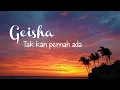 Download Lagu Geisha - Tak Kan Pernah Ada - Lirik