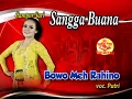 Download Lagu SANGGA BUANA-PUTRI-CAMPURSARI SANGGA BUANA-BOWO MEH RAHINO