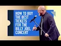 How to buy the best tickets for the Billy Joel Concerts
