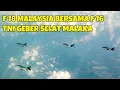 MALAYSIA GEBER 2 JET TEMPUR F 18 DI PERBATASAN SELAT MALAKA ,TNI TERBANGKAN F 16